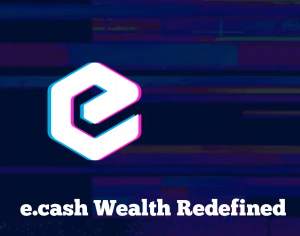 Ecash wealth redefined